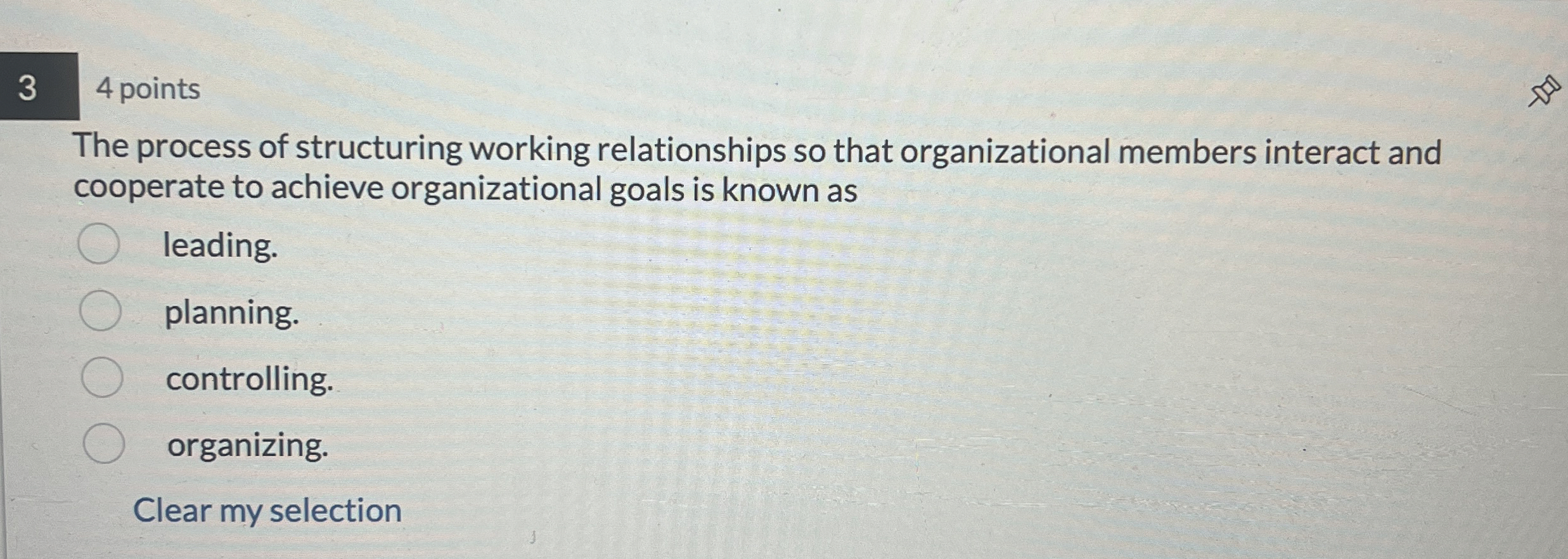  3 4 points The process of structuring working relationships so that