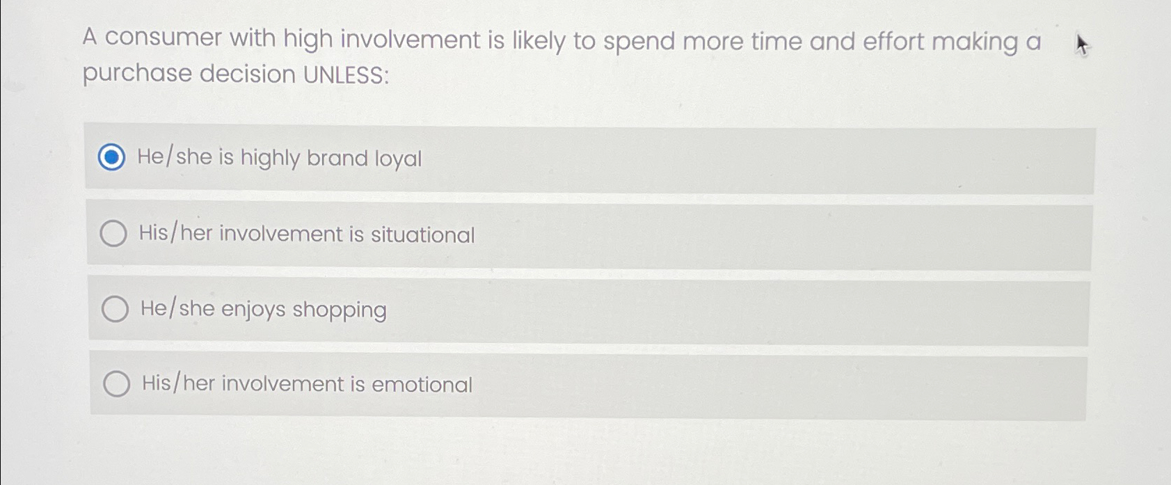  A consumer with high involvement is likely to spend more time