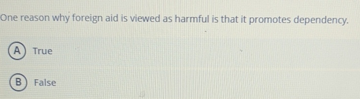  One reason why foreign aid is viewed as harmful is that