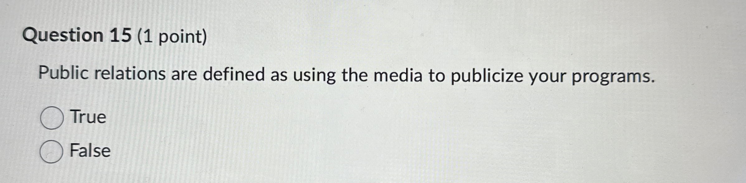  Question 15(1 point) Public relations are defined as using the media