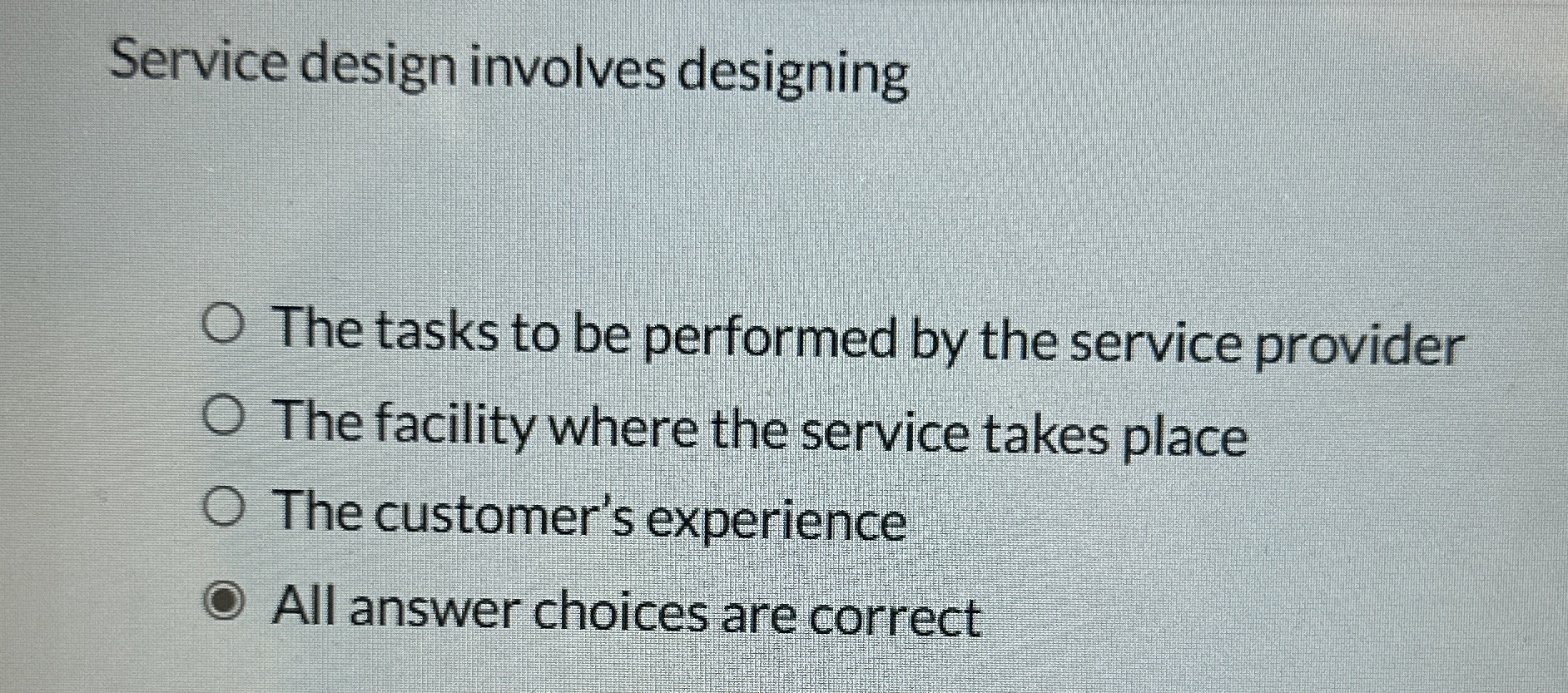  Service design involves designing The tasks to be performed by the