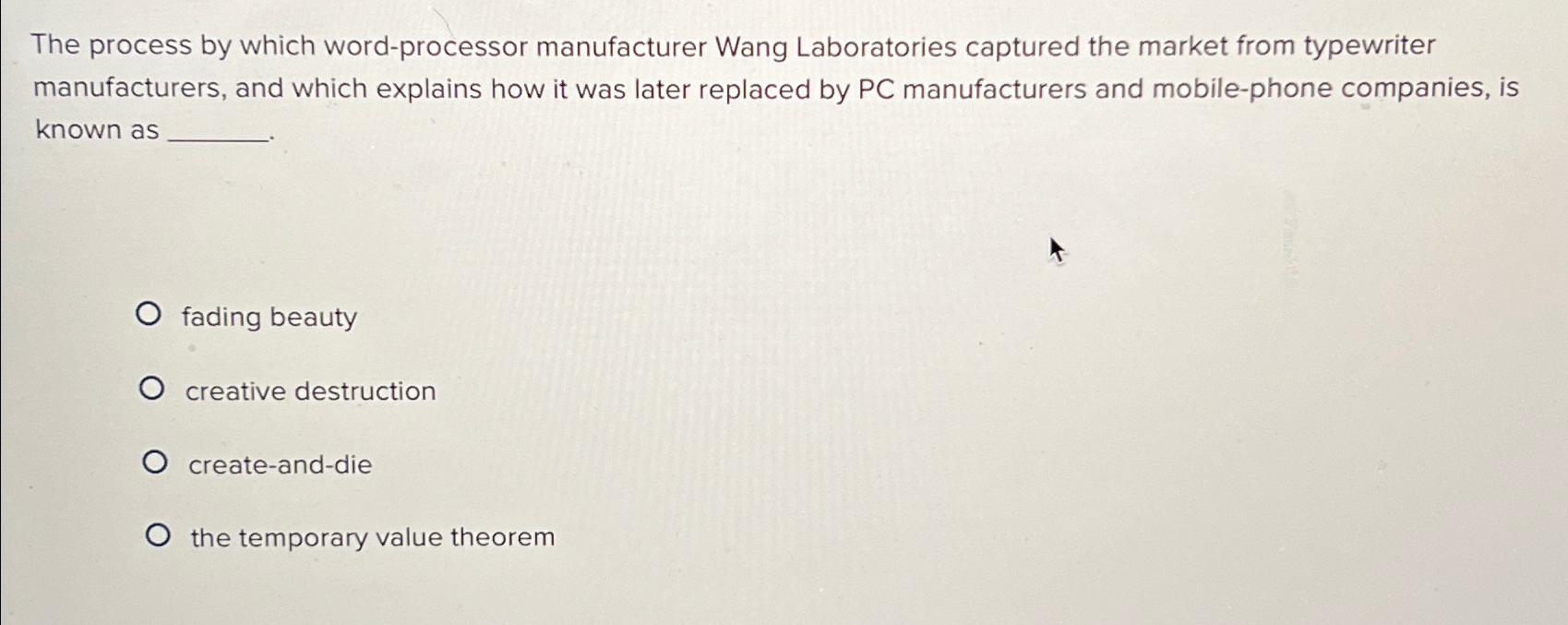  The process by which word-processor manufacturer Wang Laboratories captured the market