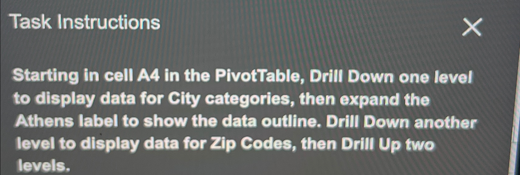  Task Instructions Starting in cell A4 in the PivotTable, Drill Down