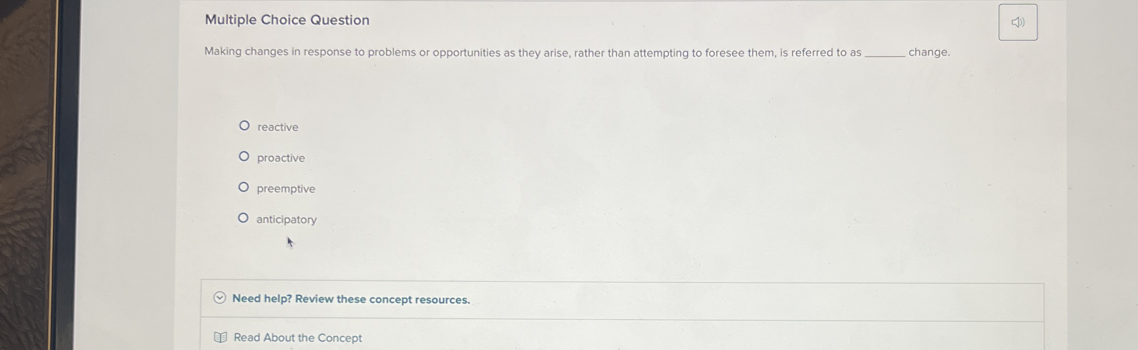 Multiple Choice Question Making changes in response to problems or opportunities