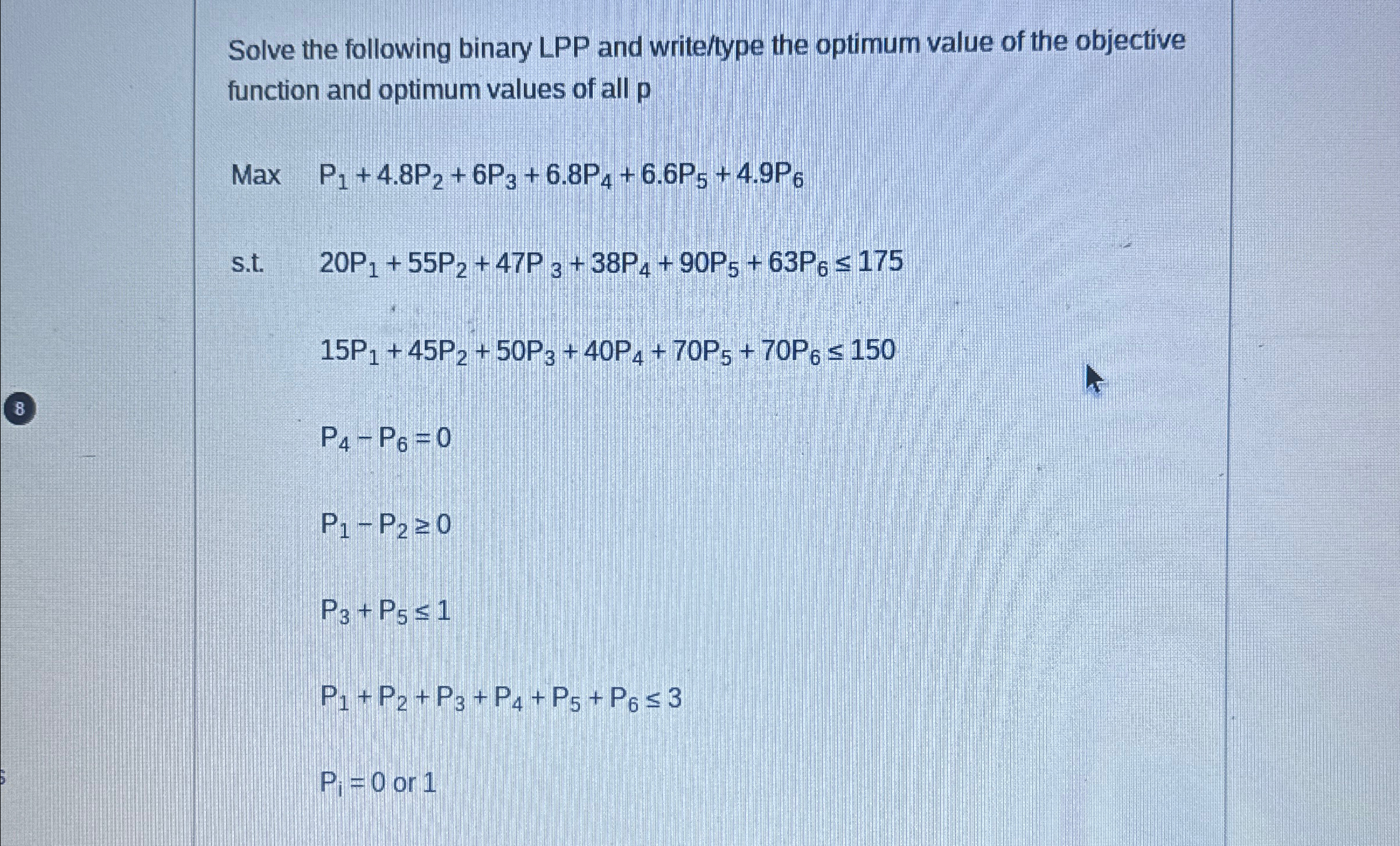  Solve the following binary LPP and write/type the optimum value of