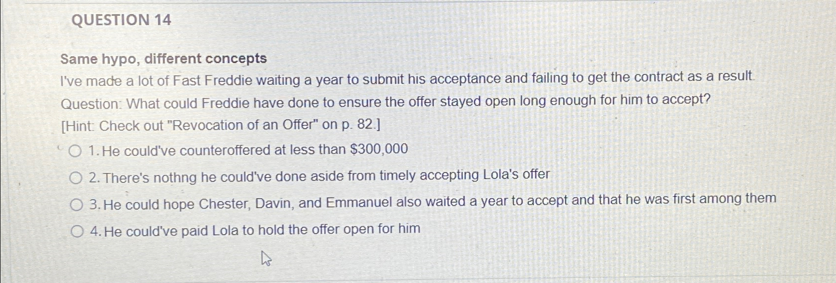  QUESTION 14 Same hypo, different concepts I've made a lot of
