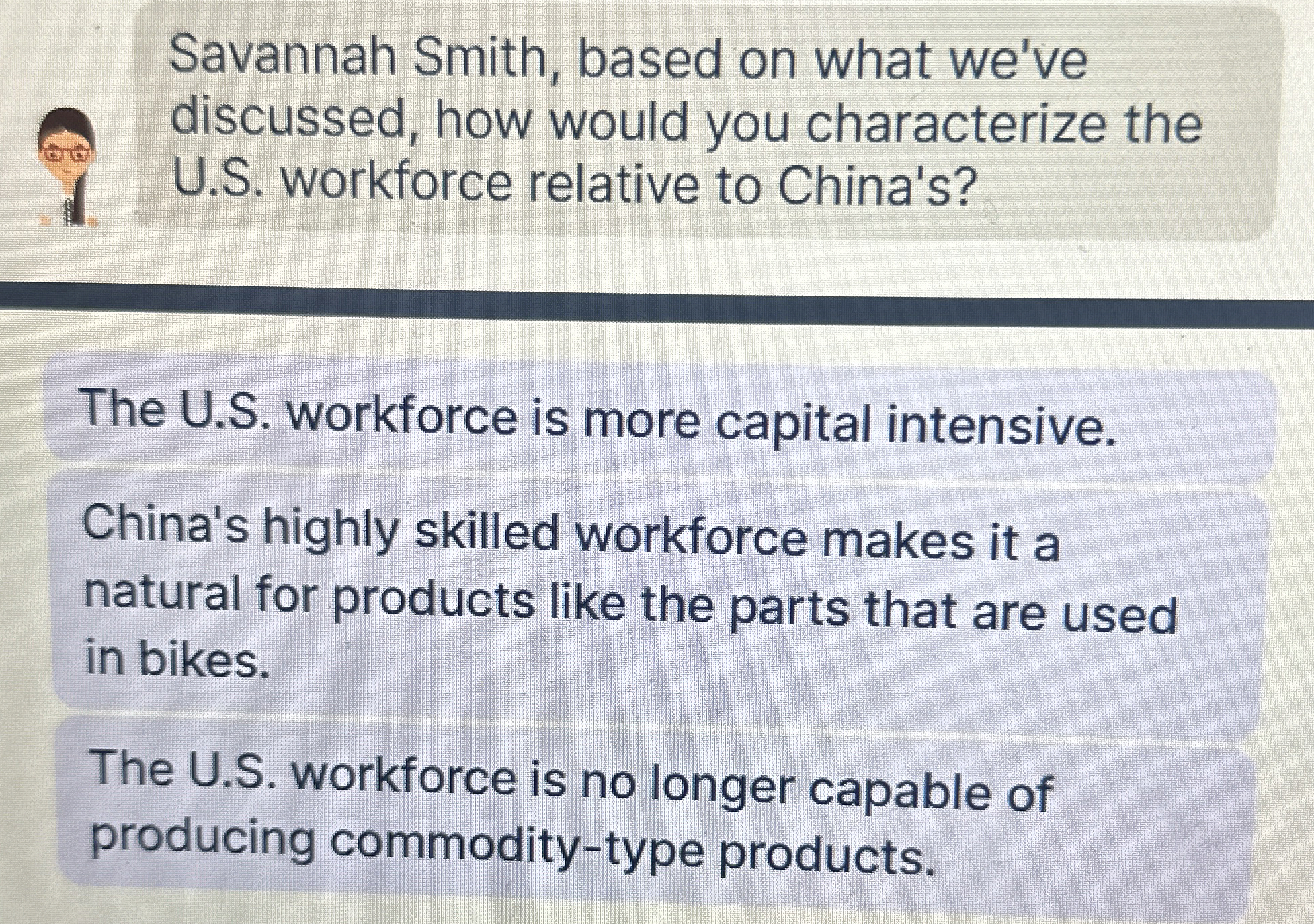  The U.S. workforce is more capital intensive. China's highly skilled workforce