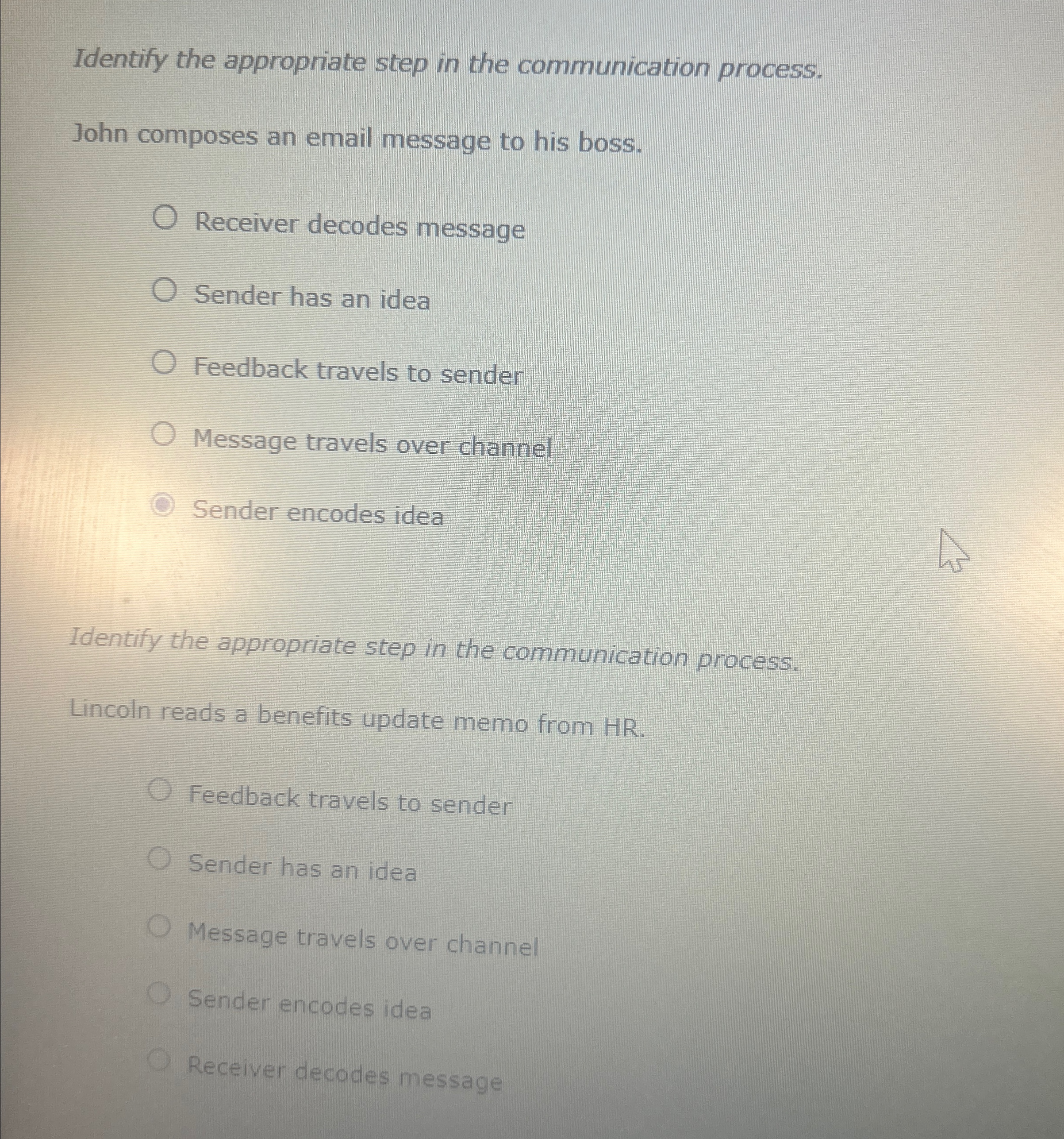  Identify the appropriate step in the communication process. John composes an