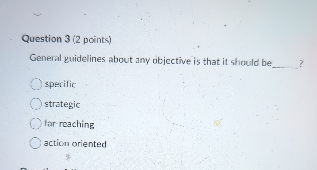  Question 3(2 points) General guidelines about any objective is that it
