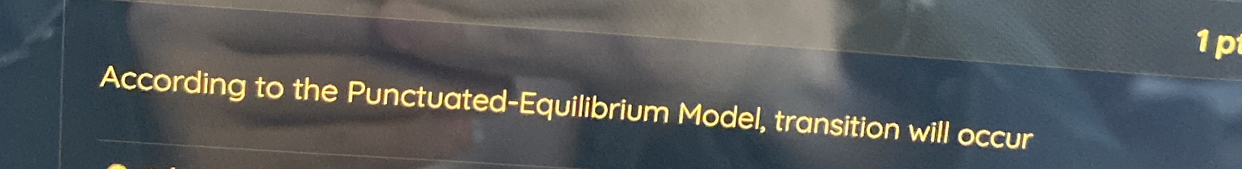  According to the Punctuated-Equilibrium Model, transition will occur 