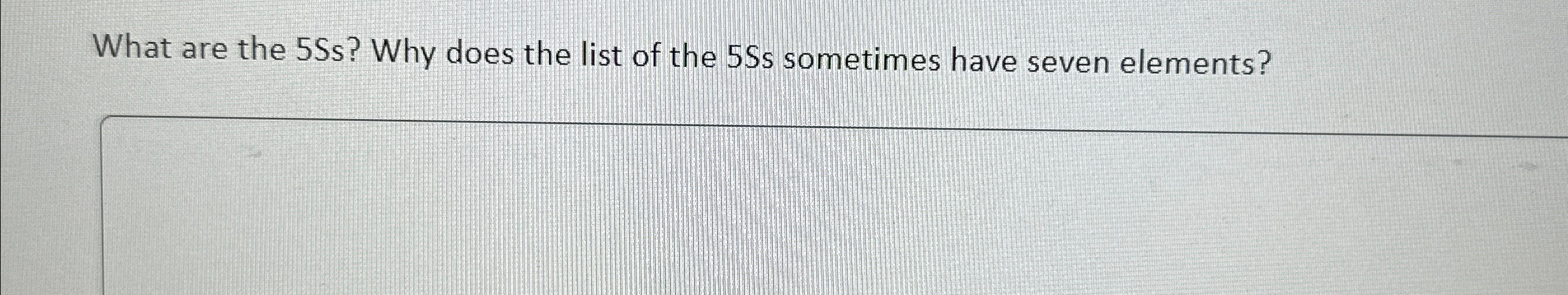  What are the 5 Ss? Why does the list of the