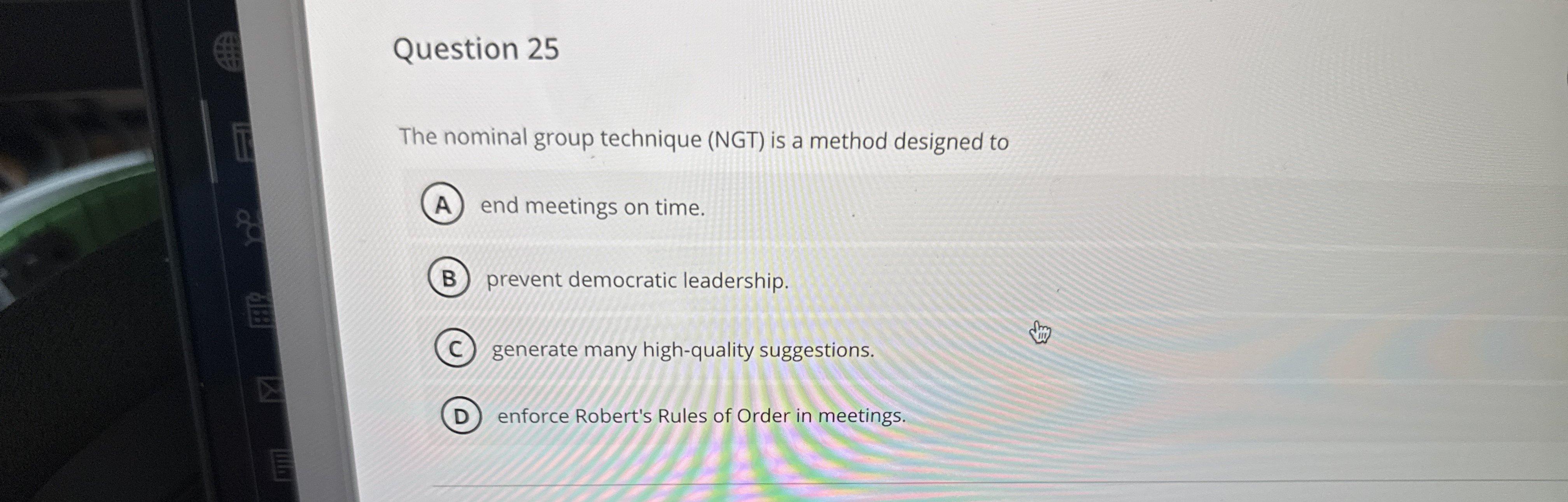  Question 25 The nominal group technique (NGT) is a method designed