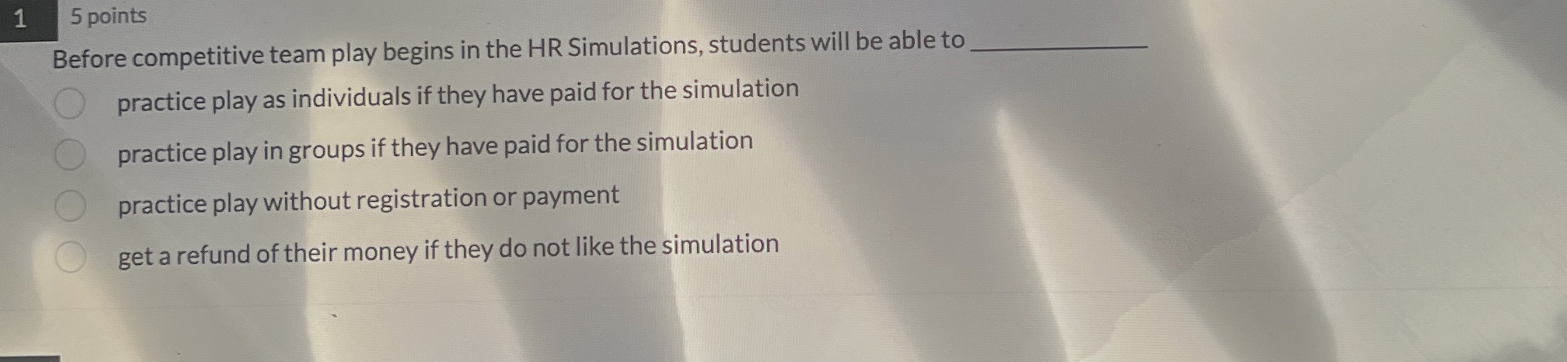  15 points Before competitive team play begins in the HR Simulations,