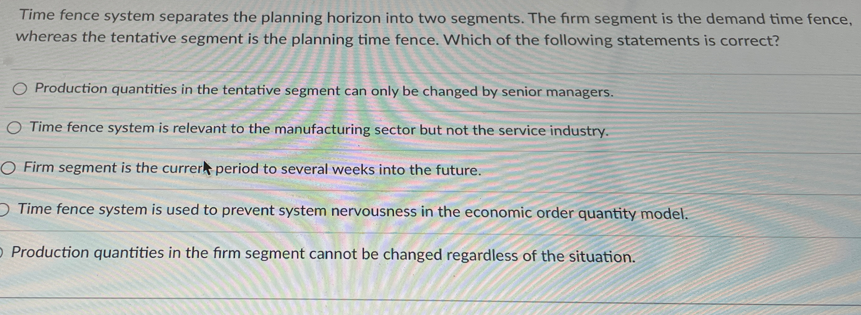  Time fence system separates the planning horizon into two segments. The