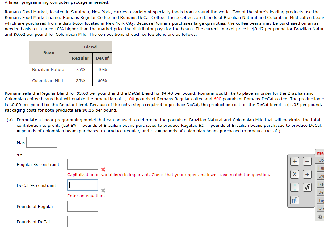  A linear programming computer package is needed. Romans Food Market, located
