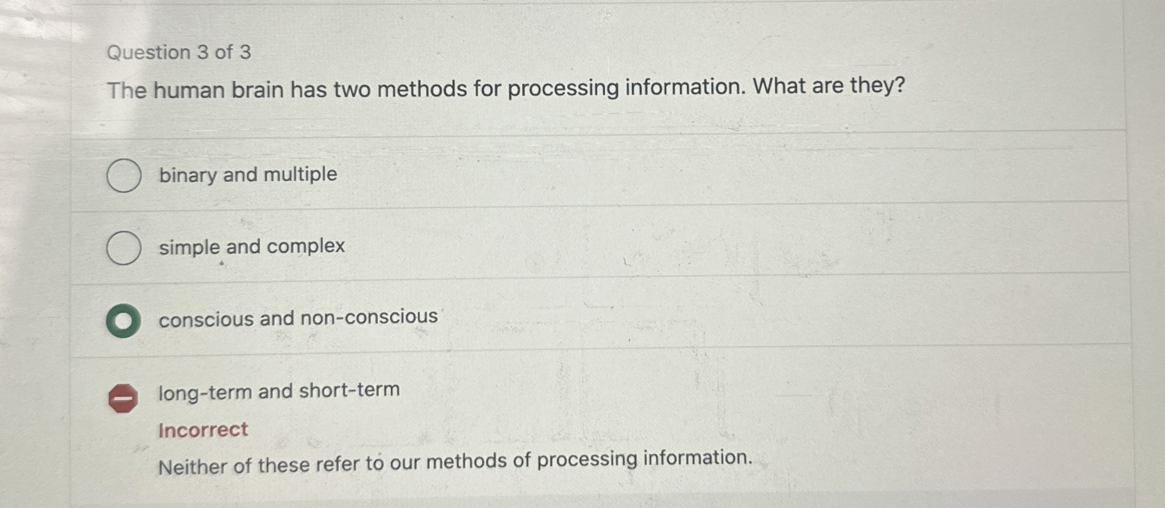  Question 3 of 3 The human brain has two methods for