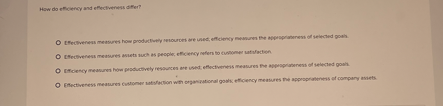  How do efficiency and effectiveness differ? Effectiveness measures how productively resources