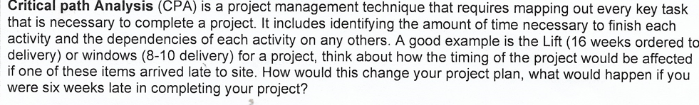  Critical path Analysis (CPA) is a project management technique that requires