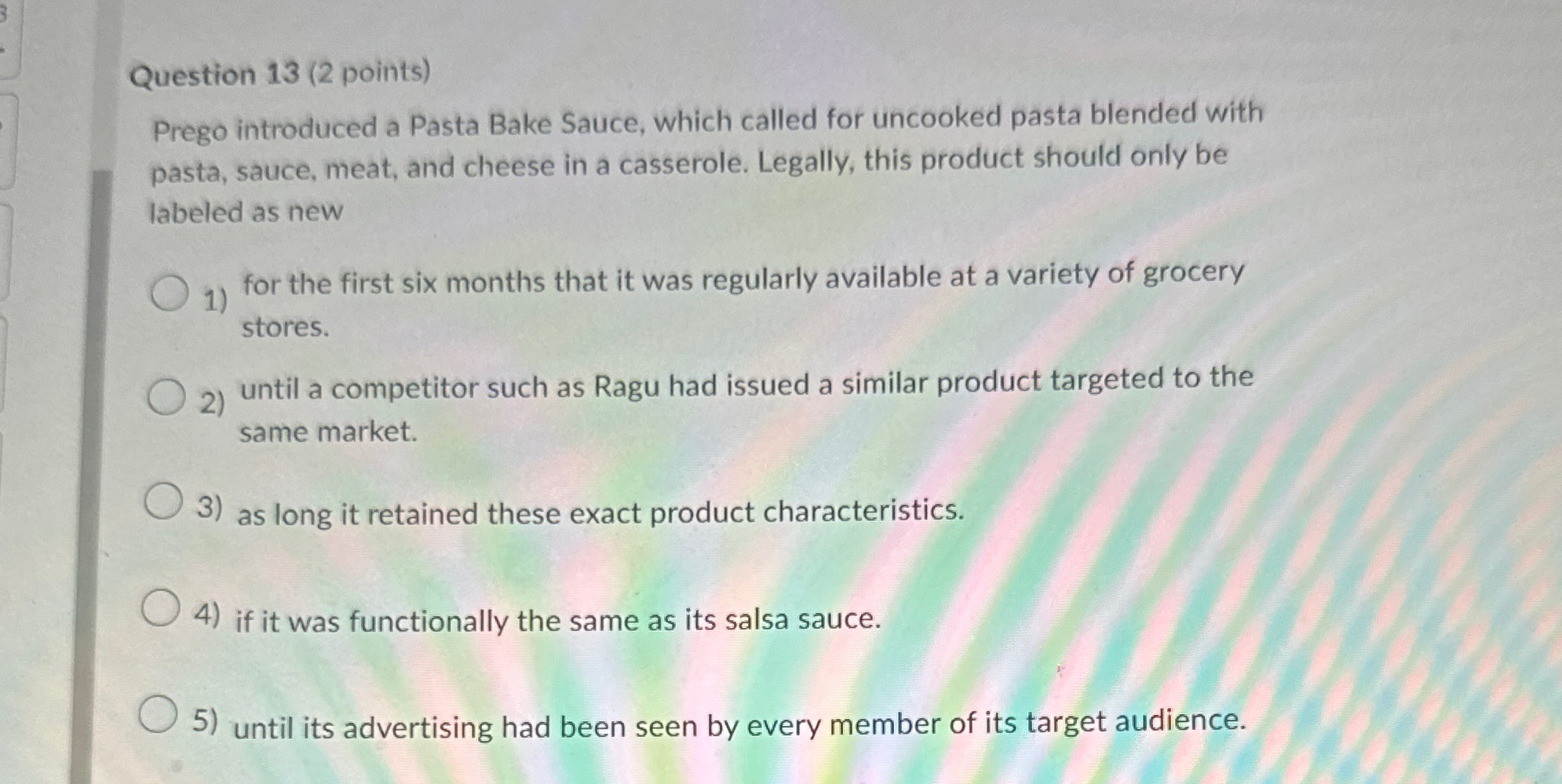  Question 13(2 points) Prego introduced a Pasta Bake Sauce, which called