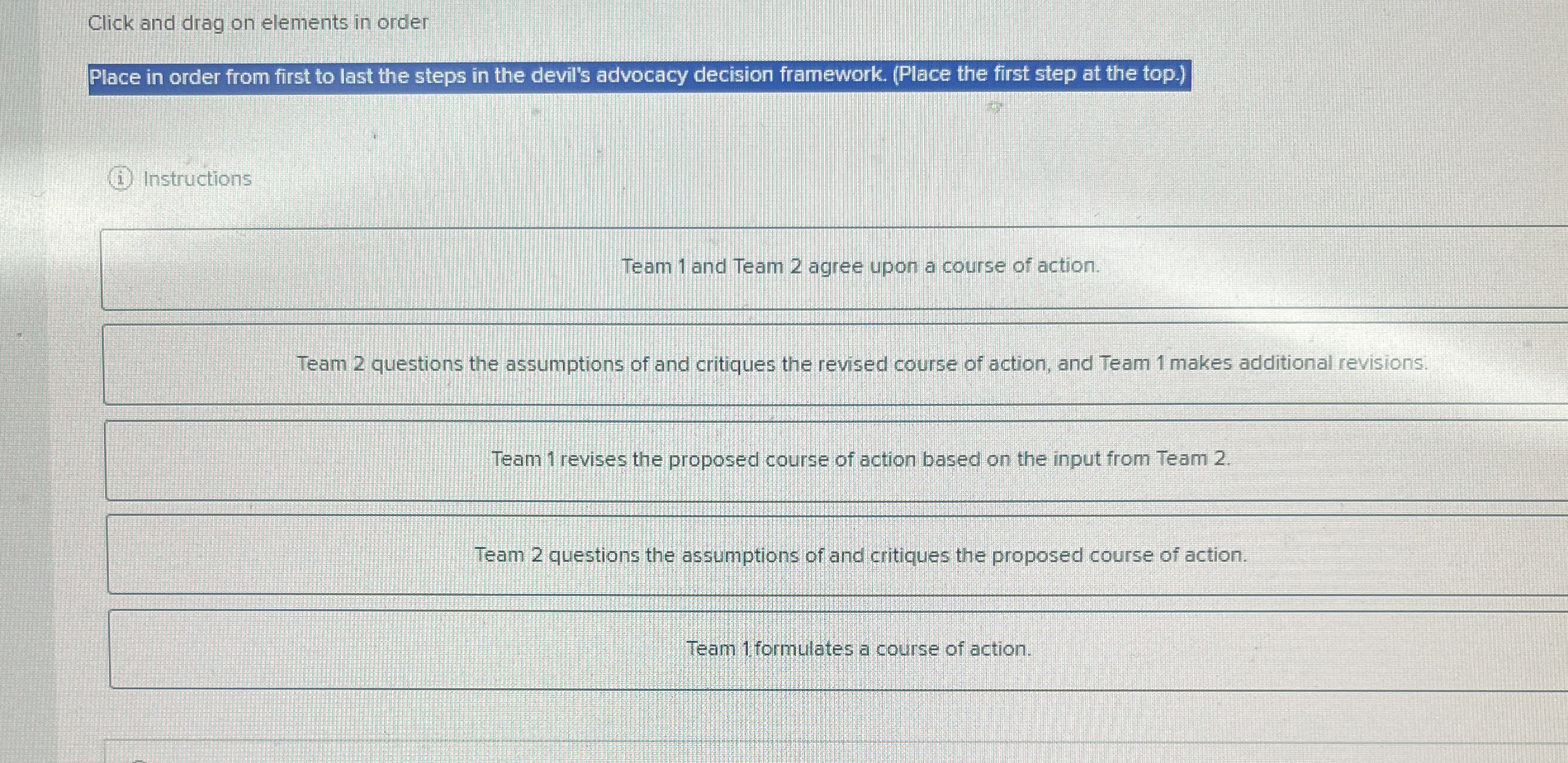  Click and drag on elements in order Place in order from