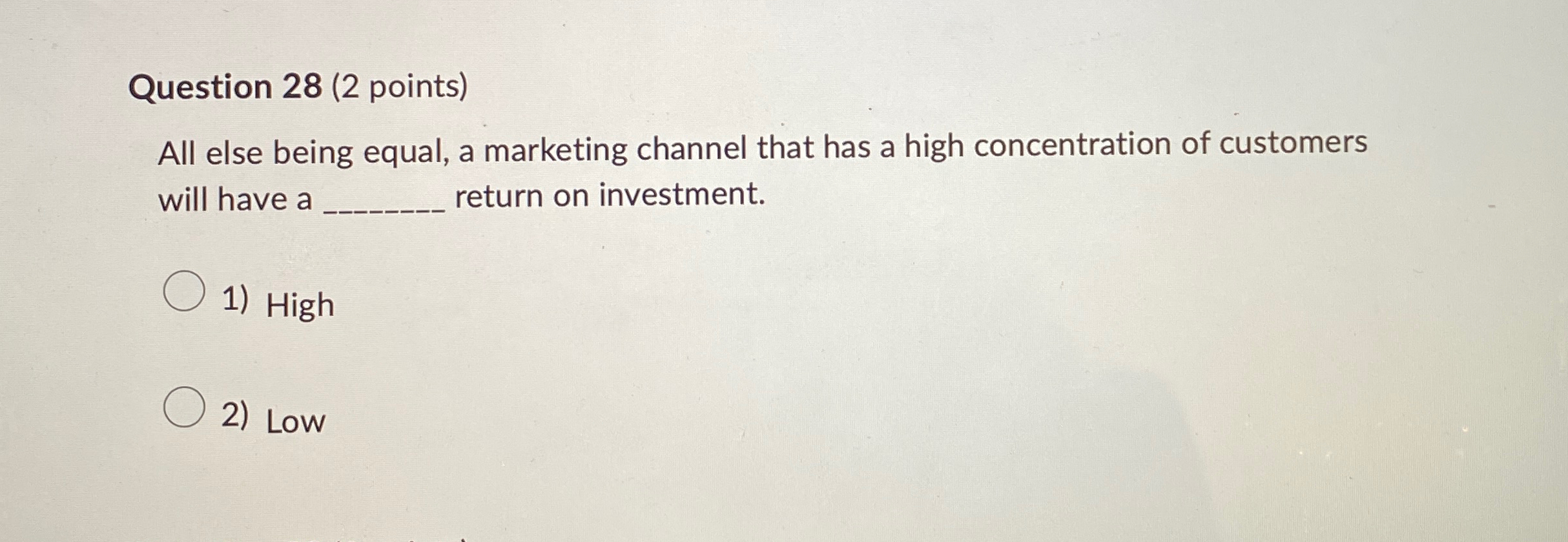  Question 28(2 points) All else being equal, a marketing channel that