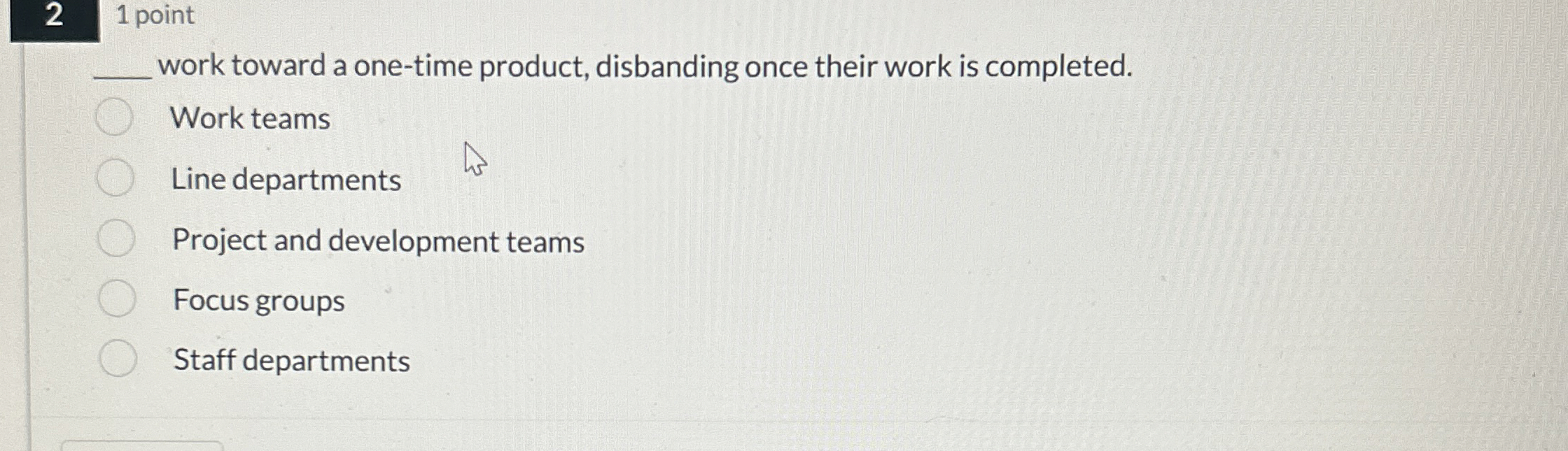  2 1 point q, work toward a one-time product, disbanding once