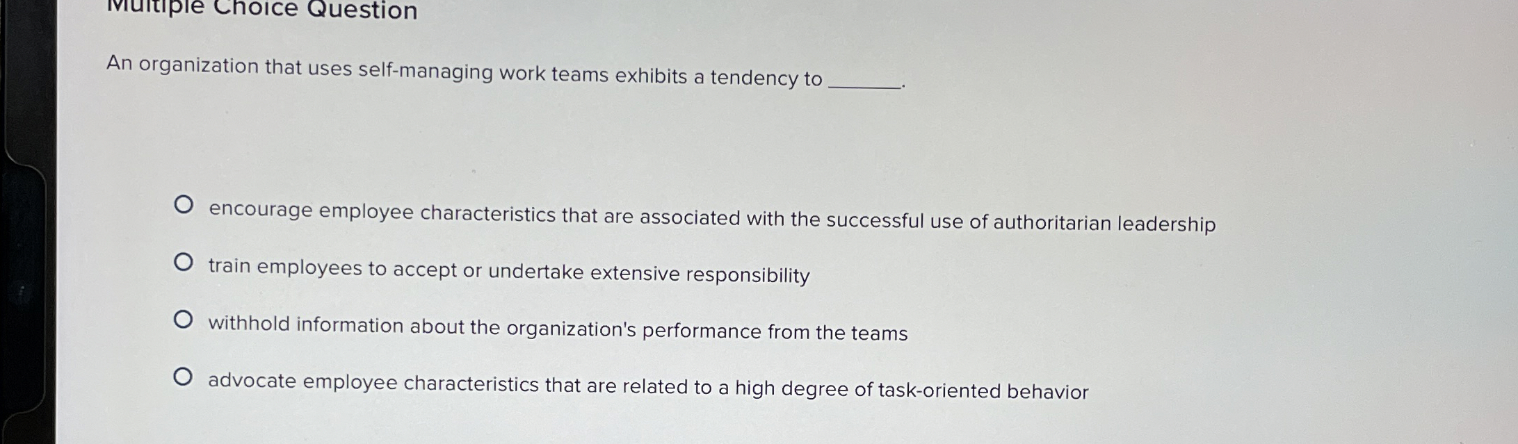  An organization that uses self-managing work teams exhibits a tendency tc