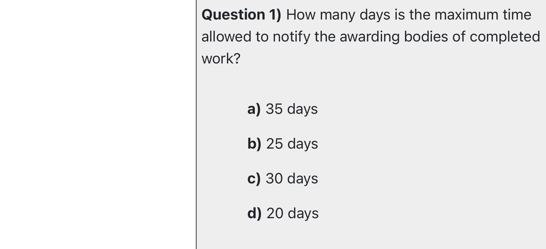  Question 1) How many days is the maximum time allowed to