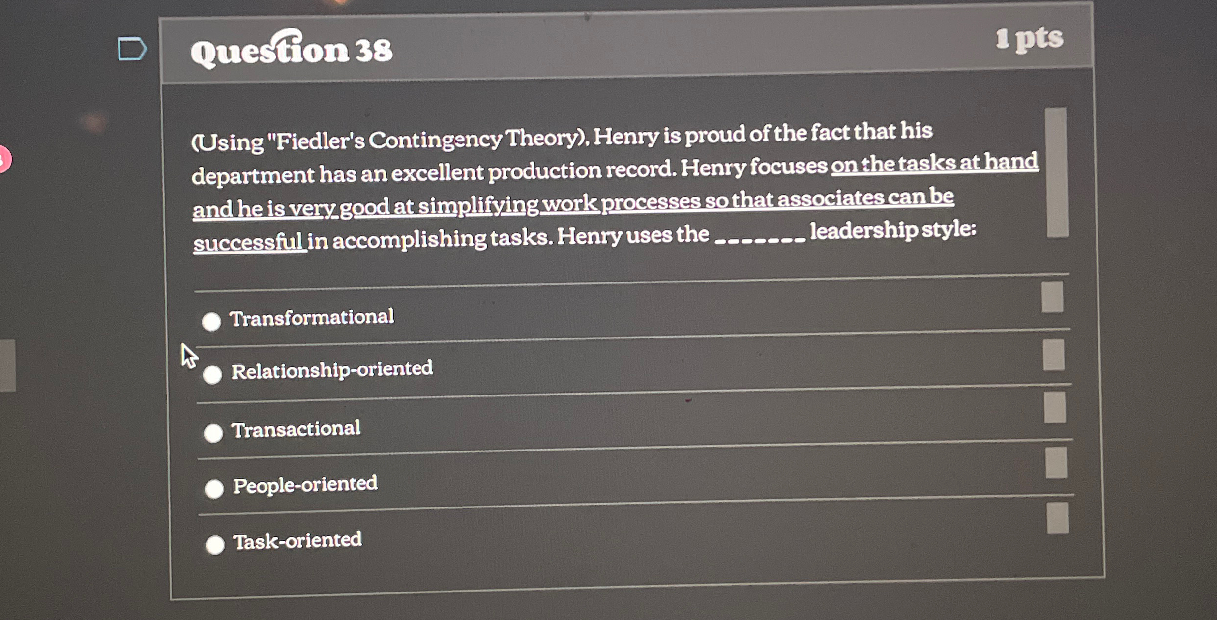  Question 38 Using "Fiedler's Contingency Theory). Henry is proud of the