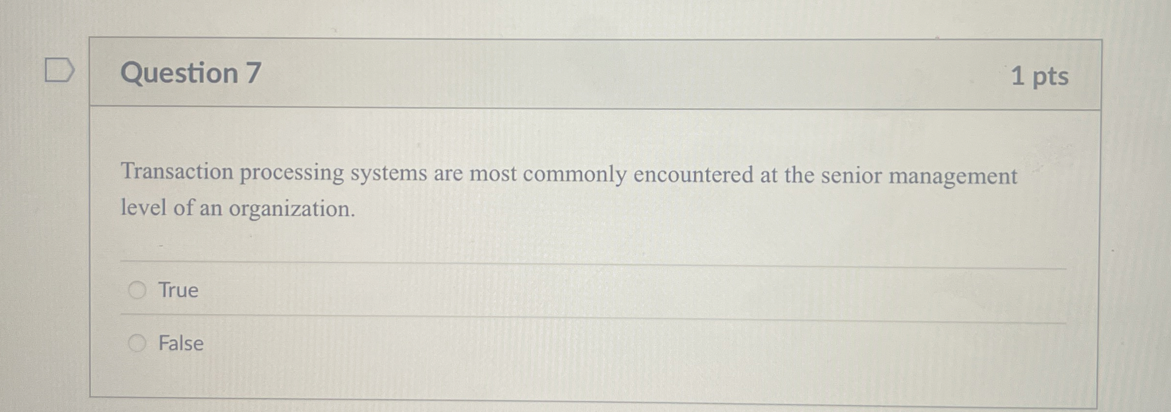  Question 7 Transaction processing systems are most commonly encountered at the