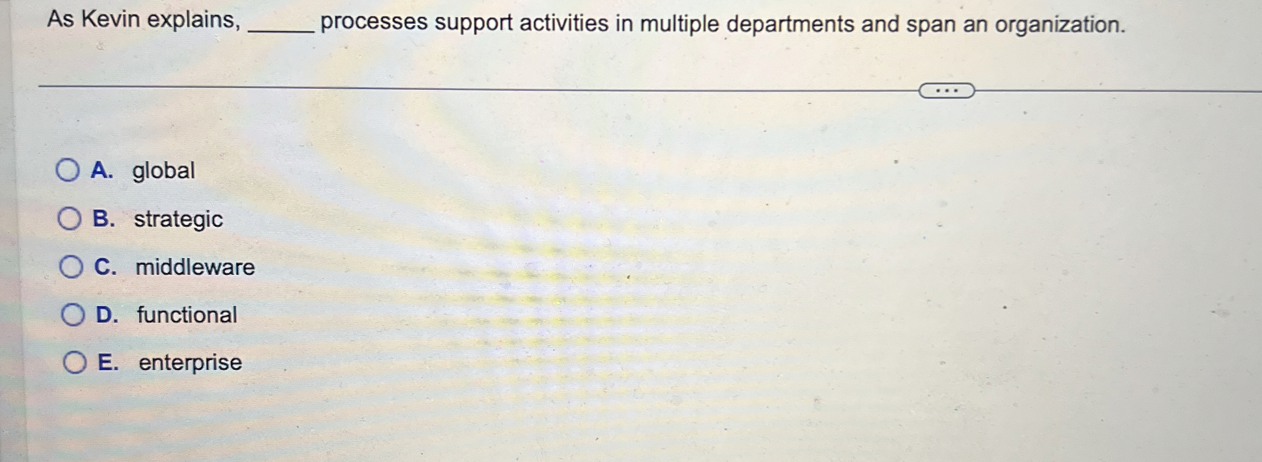  As Kevin explains, q, processes support activities in multiple departments and