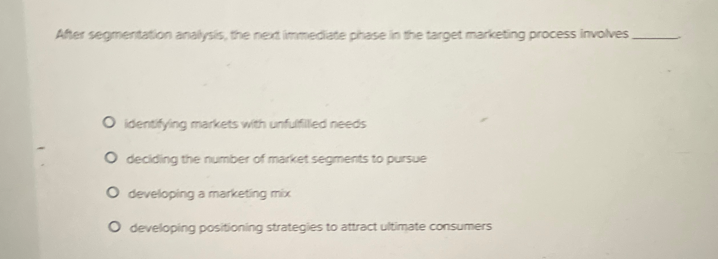  Afer segmentation analysls, the ned immediate phase in the target marketing