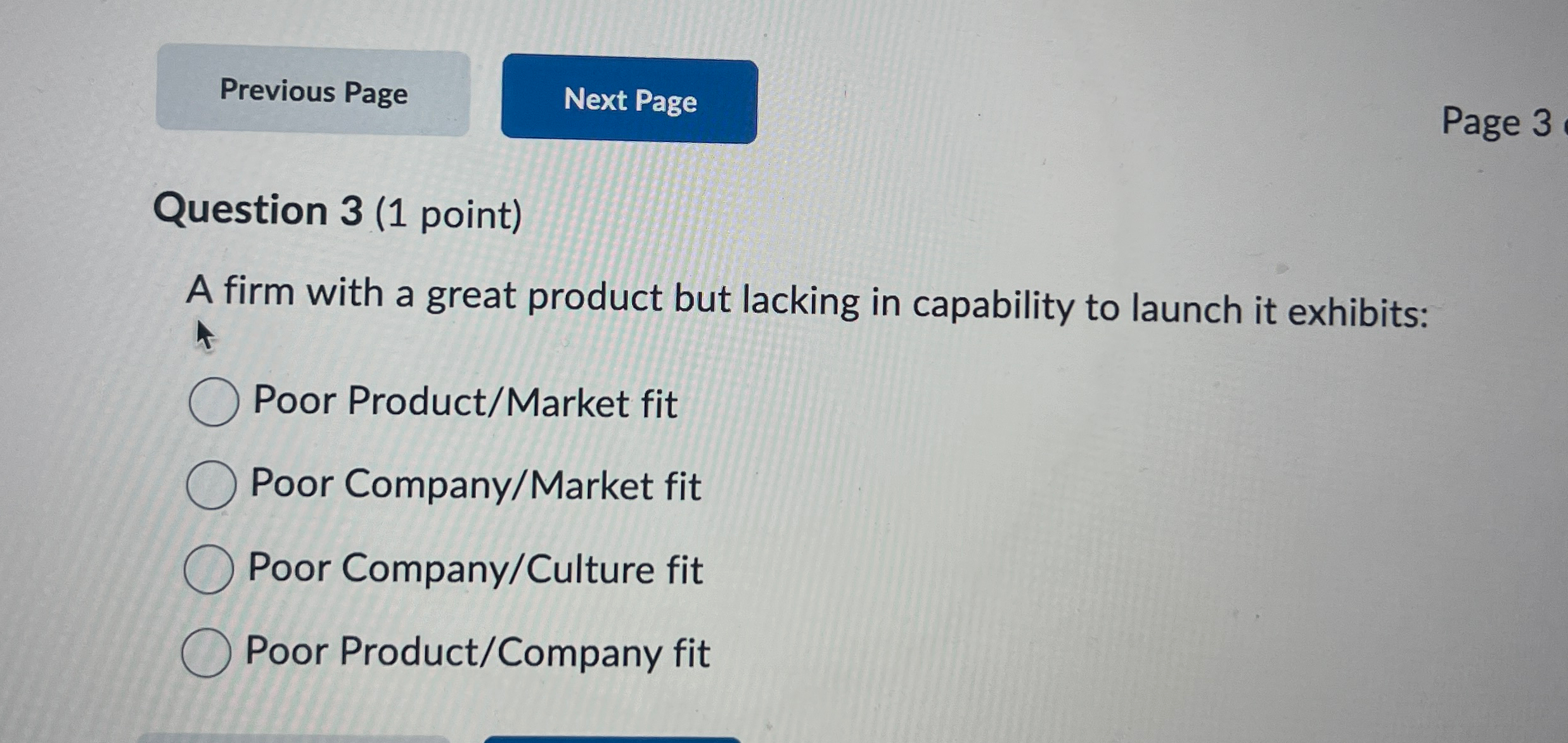  Question 3(1 point) A firm with a great product but lacking