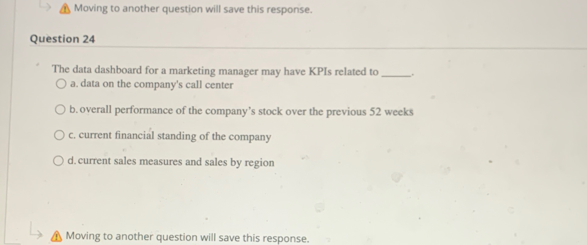  Moving to another question will save this response. Question 24 The