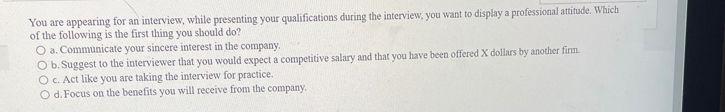  You are appearing for an interview, while presenting your qualifications during