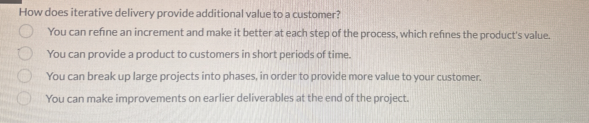  How does iterative delivery provide additional value to a customer? You