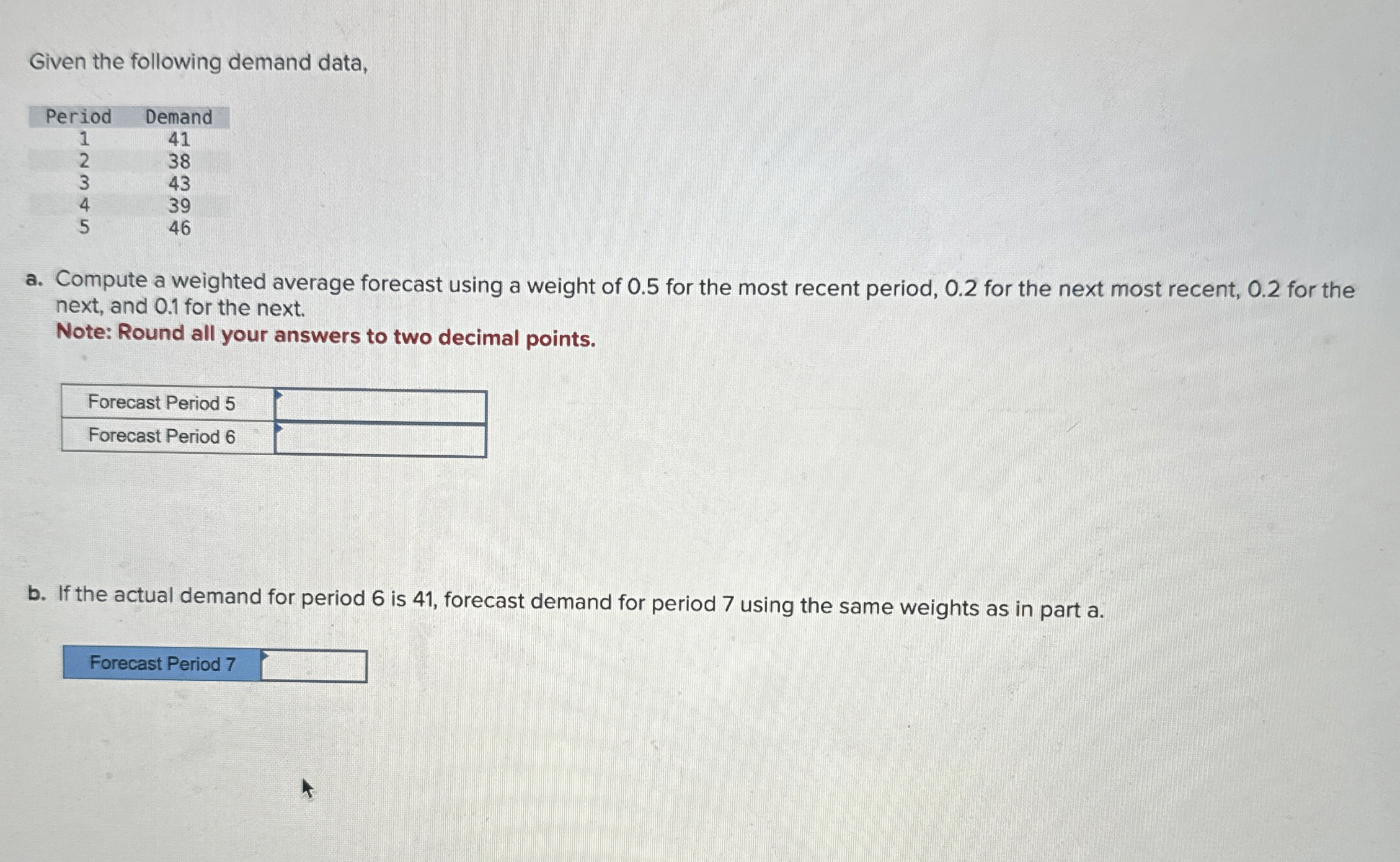  Given the following demand data, a. Compute a weighted average forecast