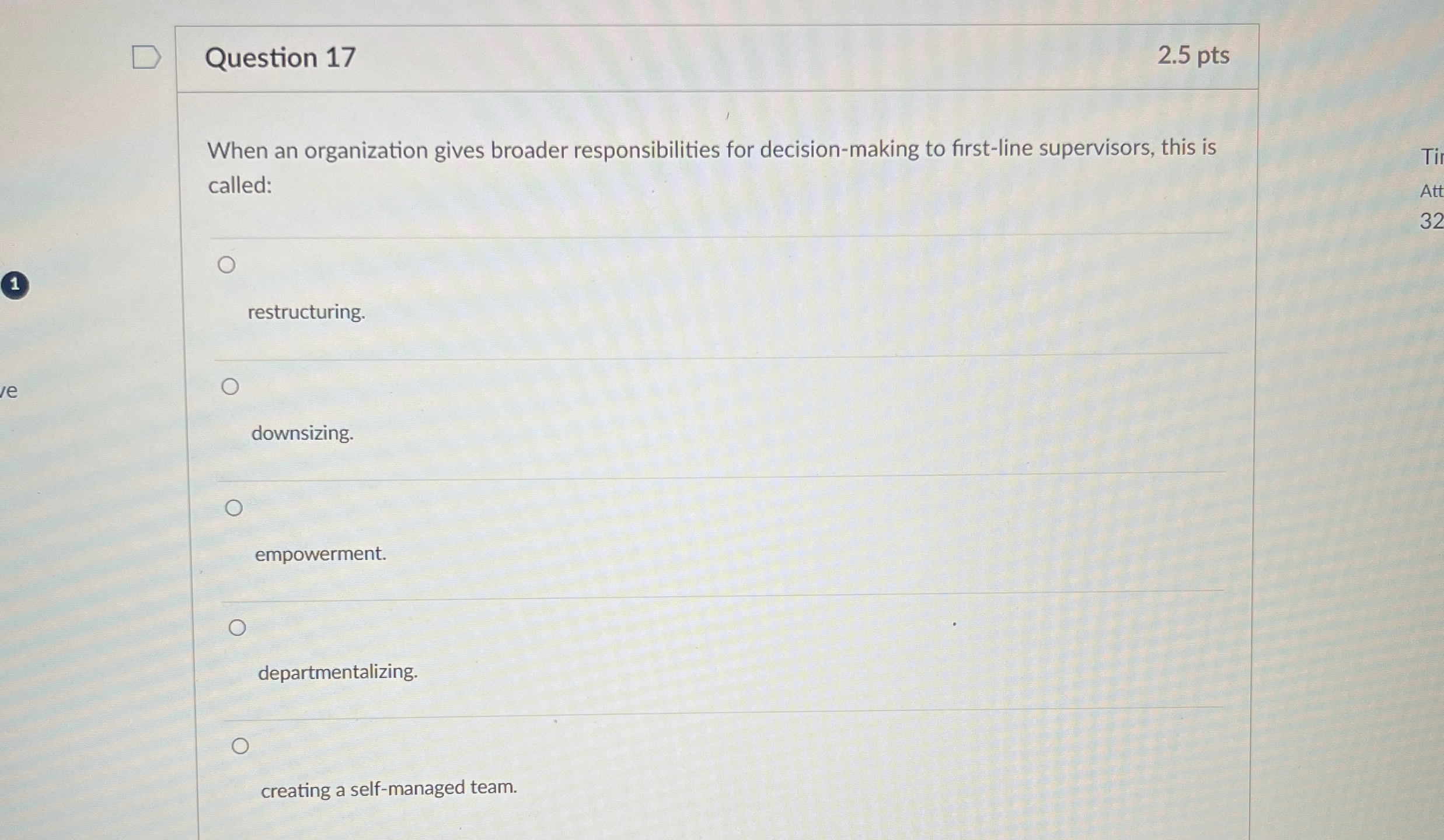  Question 17 2.5 pts When an organization gives broader responsibilities for