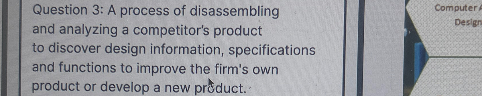  Question 3: A process of disassembling and analyzing a competitor's product