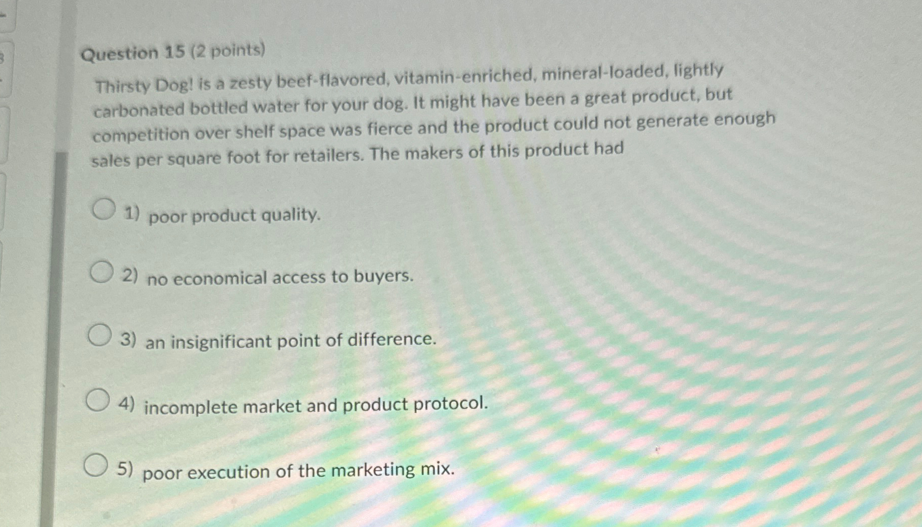  Question 15(2 points) Thirsty Dog! is a zesty beef-flavored, vitamin-enriched, mineral-loaded,