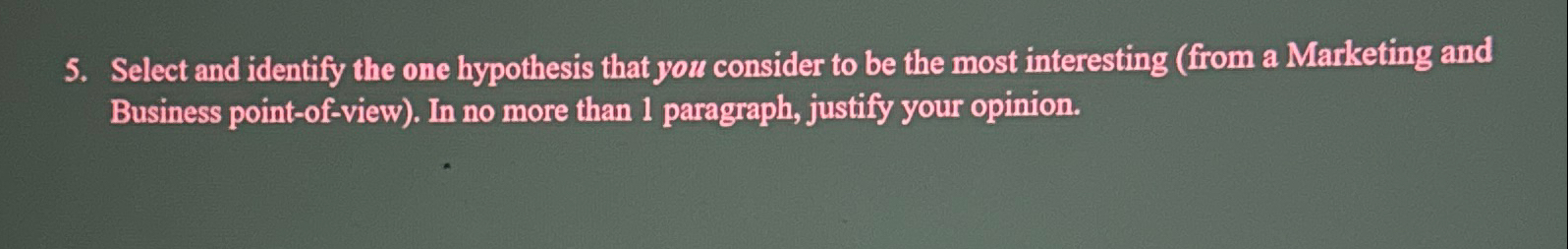  Select and identify the one hypothesis that you consider to be