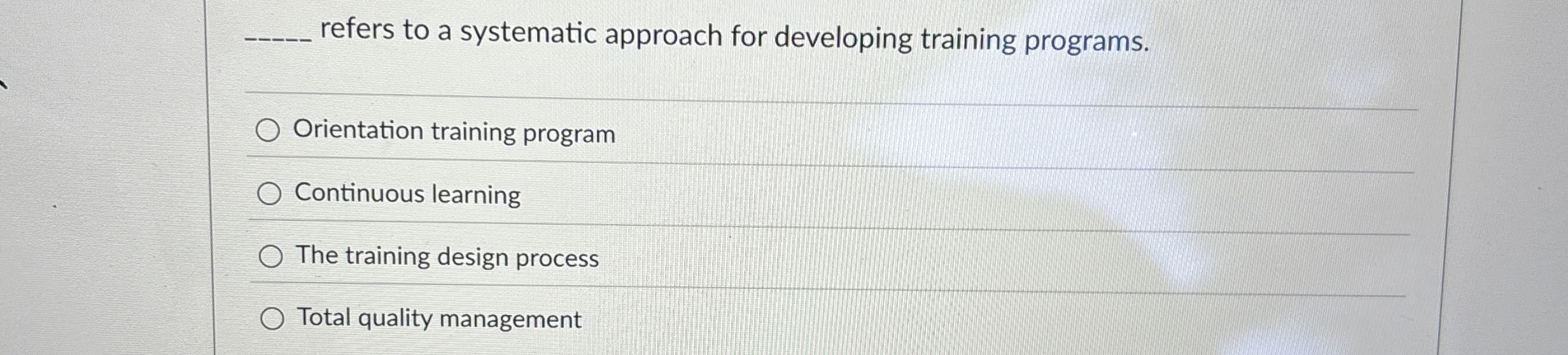  q, refers to a systematic approach for developing training programs. Orientation