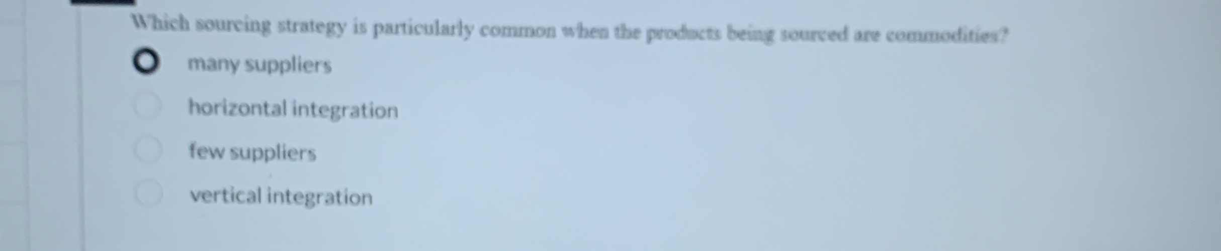  Which sourcing strategy is particularly common when the prodacts being sourced