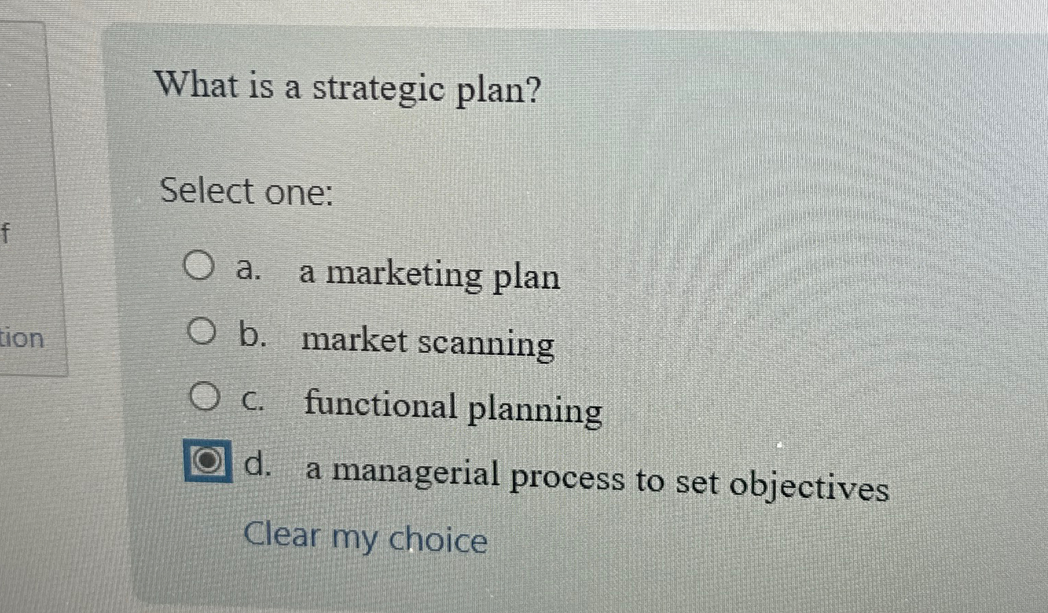  What is a strategic plan? Select one: a. a marketing plan