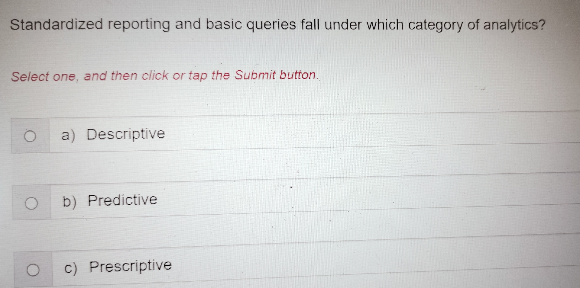  Standardized reporting and basic queries fall under which category of analytics?