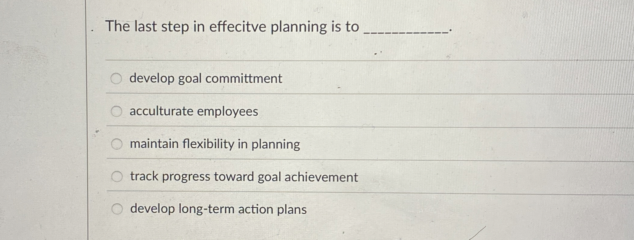  The last step in effecitve planning is to develop goal committment