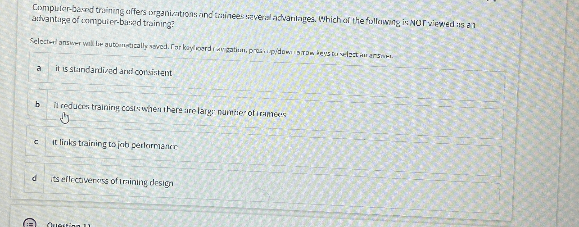  Computer-based training offers organizations and trainees several advantages. Which of the