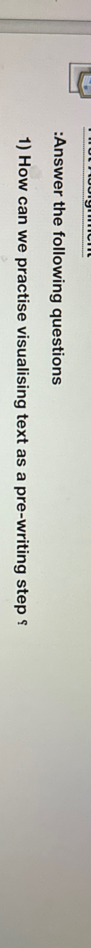  :Answer the following questions How can we practise visualising text as