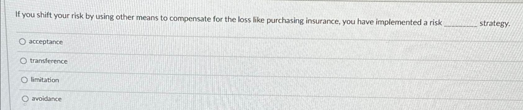  If you shift your risk by using other means to compensate