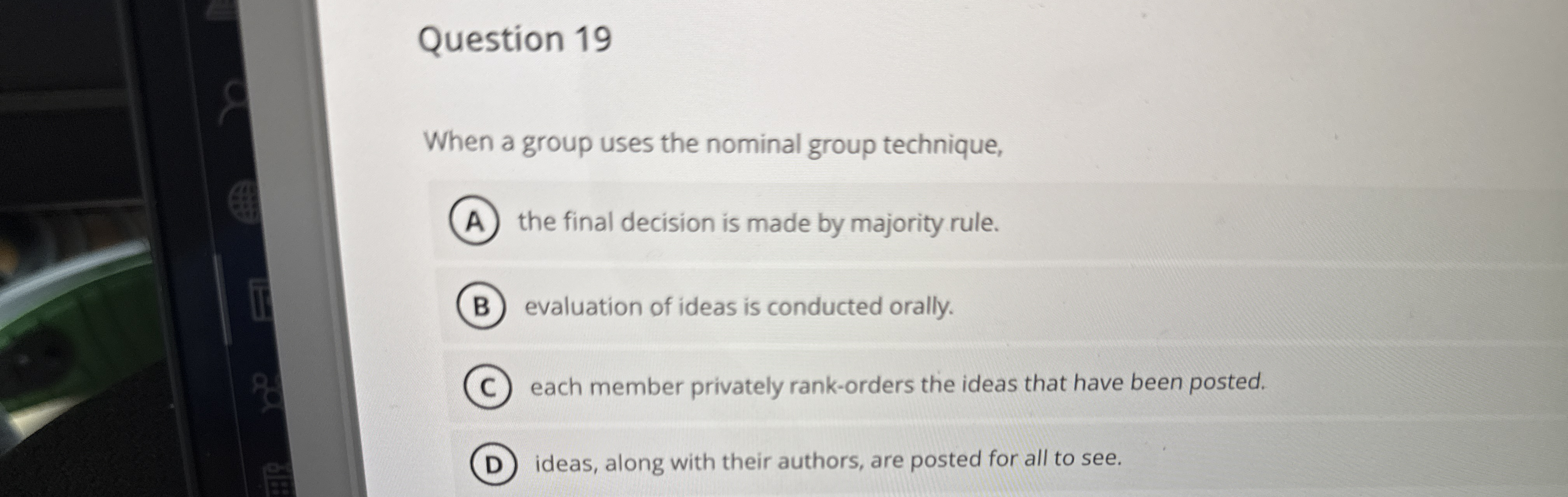  Question 19 When a group uses the nominal group technique, the